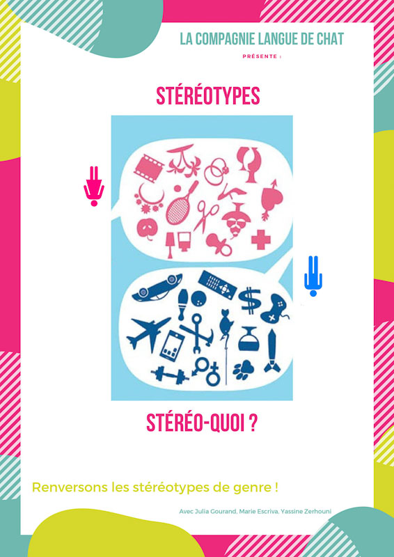 Stéréo types, stéréo quoi? (déconstruction des stétéotypes qui conditionnent la place, le rôle dans la société)